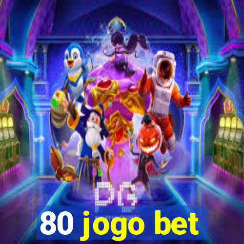 80 jogo bet